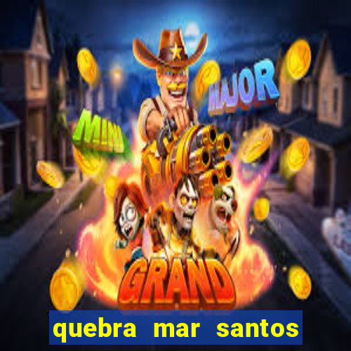 quebra mar santos ao vivo